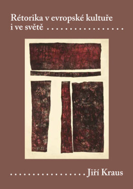 Rétorika v evropské kultuře i ve světě - Jiří Kraus