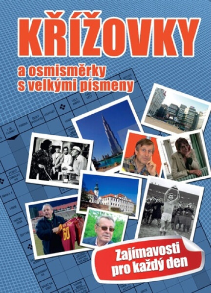 Křížovky a osmisměrky s velkými písmeny: Zajímavosti pro každý den - kolektiv autorů