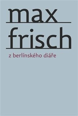 FRISCH Max berlínského diáře