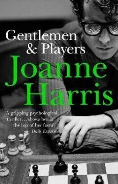 Gentlemen & Players: the first in a trilogy of gripping and twisted psychological thrillers from bestselling author Joanne Harris - Joanne Harris