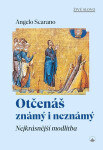 Otčenáš známý i neznámý - Nejkrásnější modlitba - Angelo Scarano