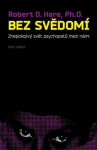 Bez svědomí - Znepokojivý svět psychopatů mezi námi - Robert D. Hare