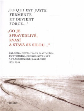 Co je spravedlivé, kvasí Ce qui est juste fermente et devient force...