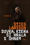 Dívka, která si hrála ohněm Stieg Larsson