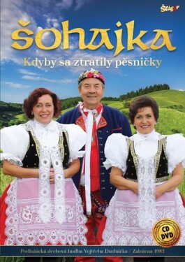 Šohajka - Kdyby sa ztratily pesničky - CD + DVD