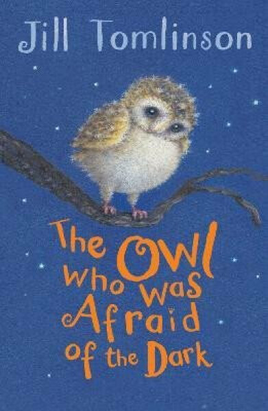 The Owl Who Was Afraid of the Dark - Jill Tomlinsonová