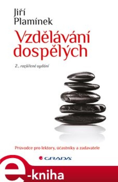 Vzdělávání dospělých. Průvodce pro lektory, účastníky a zadavatele - 2., rozšířené vydání - Jiří Plamínek e-kniha