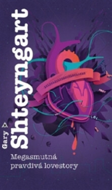Megasmutná pravdivá lovestory (poškozená) - Gary Shteyngart