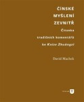 Čínské myšlení zevnitř David Machek