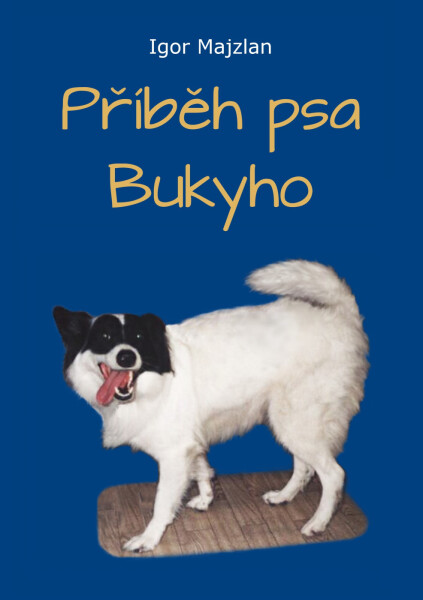 Příběh psa Bukyho - Igor Majzlan