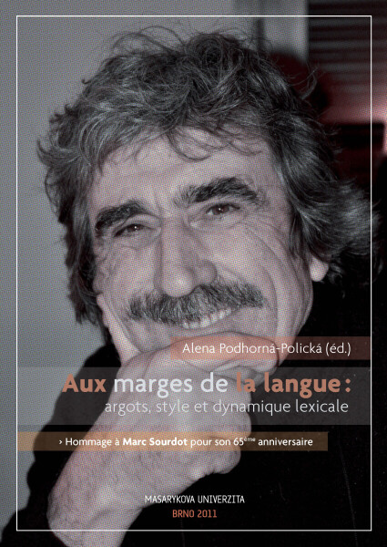 Aux marges de la langues argots, style et dynamique lexicale - Alena Podhorná-Polická
