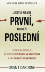 Jestli nejsi první, budeš poslední Grant Cardone