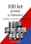 100 let proher a vítězství - Jaroslav Bálek