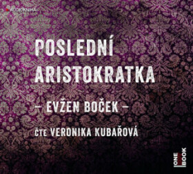 Poslední aristokratka Evžen Boček audiokniha