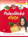 Paleolitická dieta - Báječné recepty pro zdravější tělo a mysl!