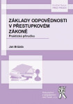 Vydavatelství Aleš Čeněk, s.r.o. Základy odpovědnosti v přestupkovém zákoně - Praktická příručka - Jan Brázda
