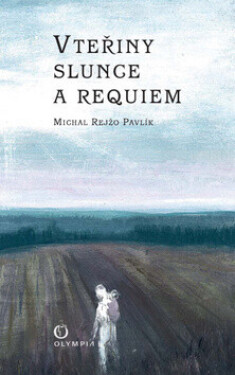 Vteřiny slunce requiem Pavlík Michal Rejžo