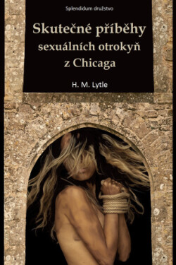 Skutečné příběhy sexuálních otrokyň z Chicaga - H. M. Lytle - e-kniha