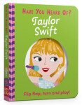 Have You Heard Of?: Taylor Swift: Flip Flap, Turn and Play!