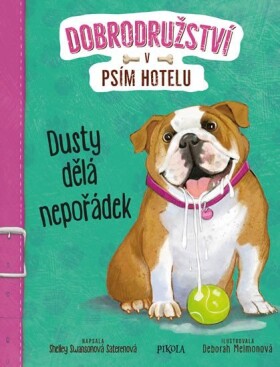 Dobrodružství v psím hotelu 3: Dusty dělá nepořádek - Shelley Swansonová Saterenová