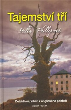 Tajemství tří. Detektivní příběh z anglického pobřeží. - Stella Phillipsová