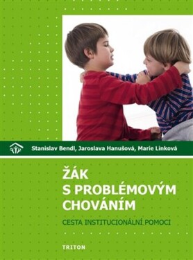Žák s problémovým chováním - Cesta institucionální pomoci - Stanislav Bendl