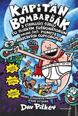 Kapitán Bombarďák Kapitán Bombarďák strhujúci súboj so Slizkým Šušňonátorom Dav Pilkey