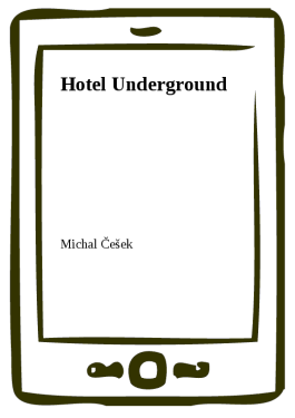 Hotel Underground - Michal Češek