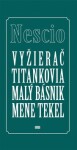 Vyžierač Titankovia Malý básnik Mene tekel