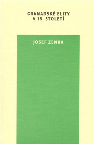 Granadské elity v 15. století - Josef Ženka