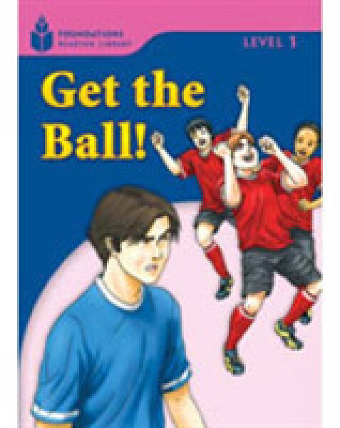 Foundations Reading Library Level 1 Reader: Get the Ball! - Jamall Maurice; Waring, Rob