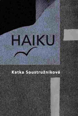 Haiku - Katka Soustružníková