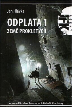 Agent JFK 019 - Země prokletých - Jan Hlávka