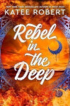 Rebel in the Deep - Katee Robert