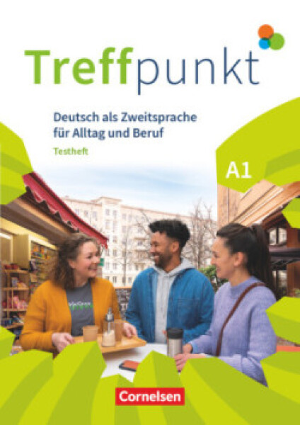 Treffpunkt Allgemeine Ausgabe A1: Gesamtband. Testheft - Dusemund-Brackhahn, Carmen