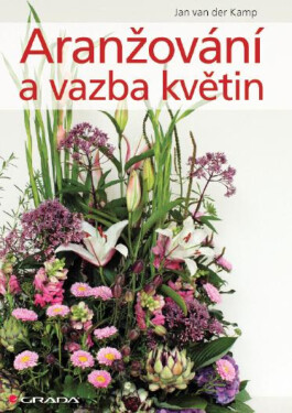 Aranžování a vazba květin - Jan van der Kamp