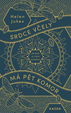 Srdce včely má pět komor - Helen Jukes