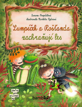 Lumpíček a Rošťanda zachraňují les - Zuzana Pospíšilová