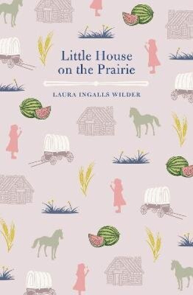Little House on the Prairie - Laura Ingalls Wilder