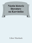 Nástin historie literatury na Karvinsku - Libor Martinek