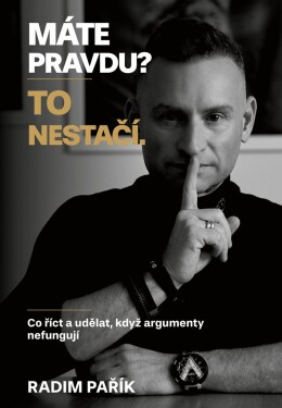 Máte pravdu? To nestačí. - Radim Pařík