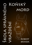 Koňský mord / Škola správného vraždění - Robert Brinda