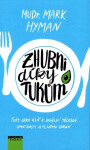 Zhubni díky tukům - Tuky jako klíč k ideální tělesné hmotnosti a plnému zdraví - Mark Hyman