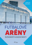 Futbalové arény súčasnosti budúcnosti Ladislav Harsányi