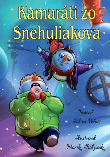 Kamaráti zo Snehuliakova - Július Belan, Marek Rakučák