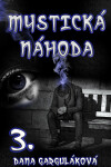 Mystická náhoda, díl 3 - Dana Garguláková