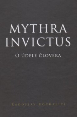 Mythra Invictus Radoslav Rochallyi