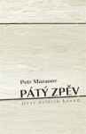 Pátý zpěv (šest delších básní) - Petr Mazanec