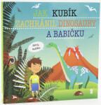 Jak Kubík zachránil dinosaury babičku