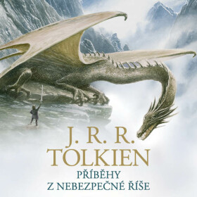 Příběhy z nebezpečné říše - J. R. R. Tolkien - audiokniha